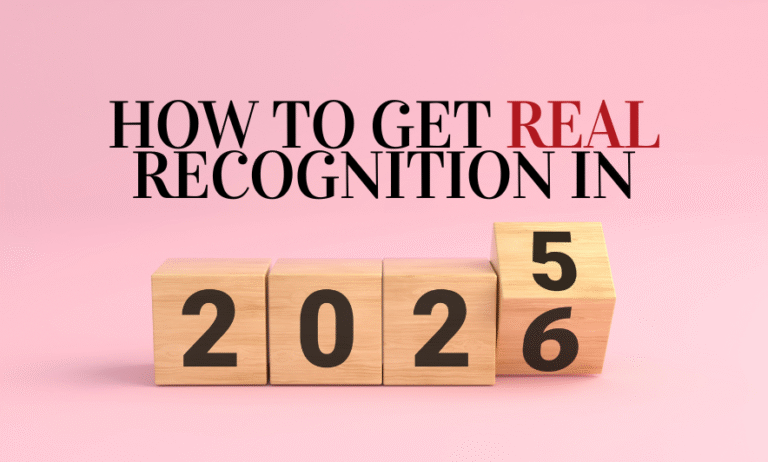 Three Steps You Can Take Right Now to Get Real Recognition in 2026