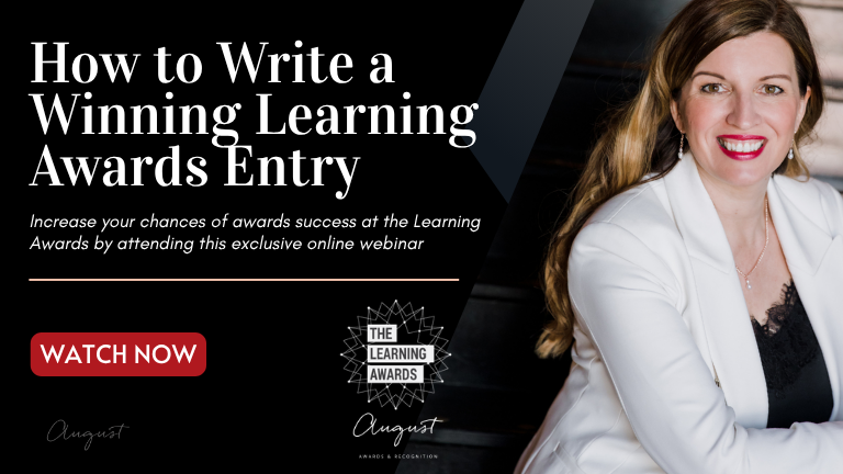 Awards Events 6 The Learning Awards How to Write a Winning Learning Awards Entry WATCH NOW